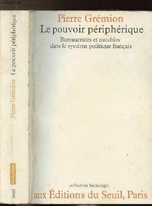 Seller image for LE POUVOIR PERIPHERIQUE - BUREAUCRATES ET NOTABLES DANS LE SYSTEME POLITIQUE FRANCAIS for sale by Le-Livre