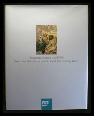 Bild des Verkufers fr Zwischen Himmel und Hlle: Kunst des Mittelalters von der Gotik bis Baldung Grien zum Verkauf von ANTIQUARIAT Franke BRUDDENBOOKS