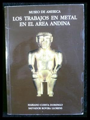 Imagen del vendedor de Museo de America Los trabajos de metal en el rea andina a la venta por ANTIQUARIAT Franke BRUDDENBOOKS