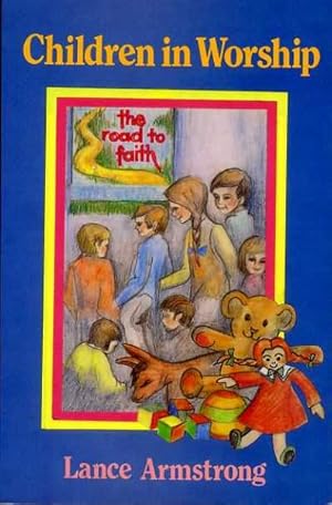 Bild des Verkufers fr CHILDREN IN WORSHIP: The Road to Faith zum Verkauf von Pendleburys - the bookshop in the hills