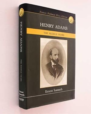 Henry Adams: The Middle Years