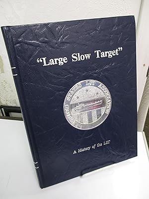 Imagen del vendedor de Large Slow Target: Volume II: A History of the Landing Ships (LSTs) and the Men Who Sailed on Them. a la venta por Zephyr Books