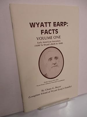 Wyatt Earp Facts, Volume One: Early American Ancestors (1680 to Wyatt's Birth in 1948).