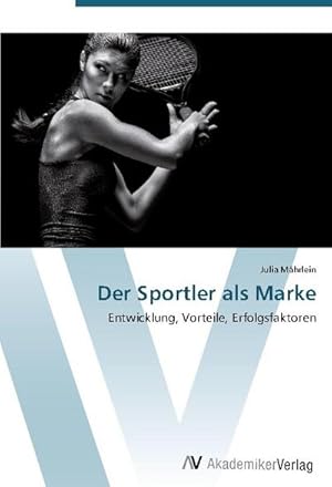 Seller image for Der Sportler als Marke : Entwicklung, Vorteile, Erfolgsfaktoren for sale by AHA-BUCH GmbH