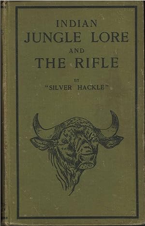 Indian Jungle Lore and the Rifle; Being Notes on Shikar and Wild Animal Life