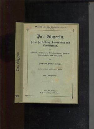 Das Glyzerin. Seine Darstellung, Anwendung und Ermittelung. Für Chemiker, Parfümeure, Seifenfabri...