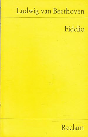 Fidelio : Oper in 2 Aufzügen. Dichtung nach Bouilly von J. Sonnleithner u. G. F. Treitschke. Neu ...
