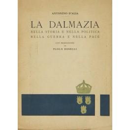 Bild des Verkufers fr La Dalmazia nella storia e nella politica nella guerra e nella pace. Con prefazione di Paolo Boselli zum Verkauf von Libreria Antiquaria Giulio Cesare di Daniele Corradi