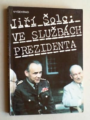 Ve sluzbách prezidenta. Generál Frantisek Moravec ve svetle archivnich dokumentu.