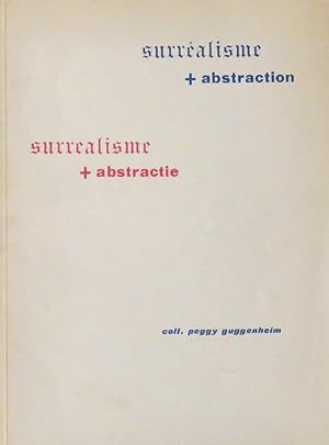 Surrealisme + abstraction choix de la collection Peggy Guggenheim Surrealisme + abstractie
