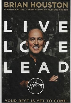 Image du vendeur pour Live Love Lead. Your Best Is Yet To Come! Hillsong. mis en vente par City Basement Books