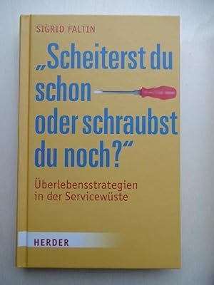 Seller image for "Scheiterst du schon oder schraubst du noch?" berlebensstrategien in der Servicewste. for sale by Antiquariat Steinwedel