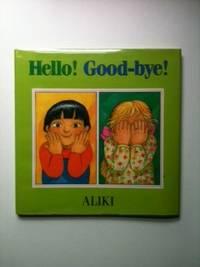 Image du vendeur pour Hello! Good-bye! mis en vente par WellRead Books A.B.A.A.