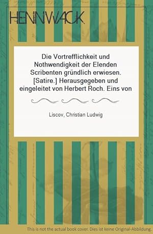 Bild des Verkufers fr Die Vortrefflichkeit und Nothwendigkeit der Elenden Scribenten grndlich erwiesen. [Satire.] Herausgegeben und eingeleitet von Herbert Roch. Eins von 1000 Exemplaren, zuerst ca. 1735 erschienen. zum Verkauf von HENNWACK - Berlins grtes Antiquariat