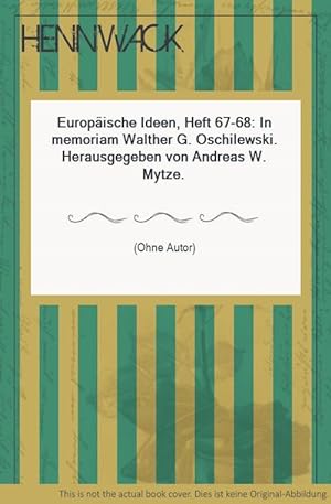 Europäische Ideen, Heft 67-68: In memoriam Walther G. Oschilewski. Herausgegeben von Andreas W. M...