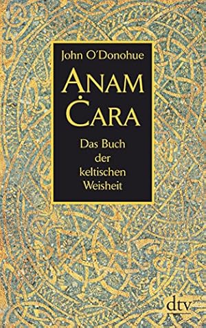 Anam Äara: das Buch der keltischen Weisheit. Aus dem Engl. von Giovanni und Ditte Bandini / dtv ...