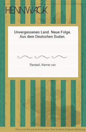 Seller image for Unvergessenes Land. Neue Folge. Aus dem Deutschen Sudan. for sale by HENNWACK - Berlins grtes Antiquariat