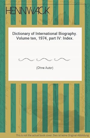 Image du vendeur pour Dictionary of International Biography. Volume ten, 1974, part IV: Index. mis en vente par HENNWACK - Berlins grtes Antiquariat