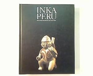 Inka Peru. 3000 Jahre indianische Hochkulturen.