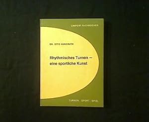 Seller image for Rhythmisches Turnen - eine sportliche Kunst. Bewegungs- und Trainingslehre fr den Kunstturner. for sale by Antiquariat Matthias Drummer