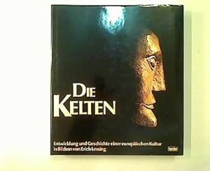 Die Kelten. Entwicklung und Geschichte einer europäischen Kultur in Bildern von Erich Lessing.