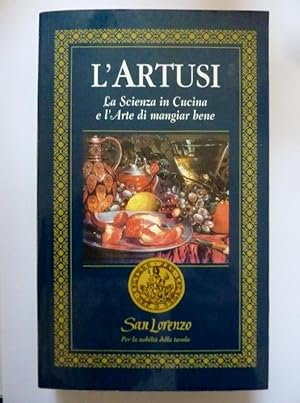 Imagen del vendedor de L'ARTUSI La Scienza in Cucina e l'Arte di mangiar bene a la venta por Historia, Regnum et Nobilia