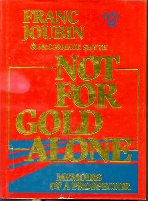 Image du vendeur pour Not For Gold Alone - Memoirs of a Prospector mis en vente par Librairie Le Nord