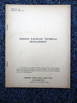 CIOS File No. XXIV-17. German Railroad Technical Development. Combined Intelligence Objectives Su...