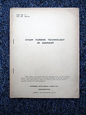 CIOS File No. XXX-116. Steam Turbine Technology in Germany. Combined Intelligence Objectives Sub-...