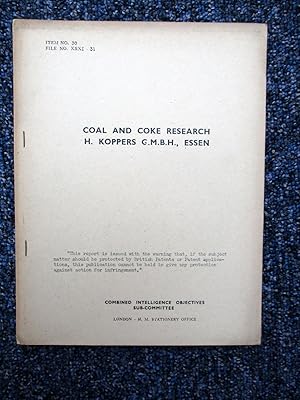 CIOS File No. XXXI-31. Coal and Coke Research - H. Koppers G.M.B.H., Essen. Combined Intelligence...