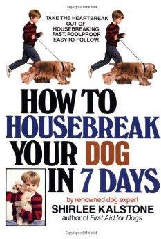 How to Housebreak Your Dog in Seven Days.