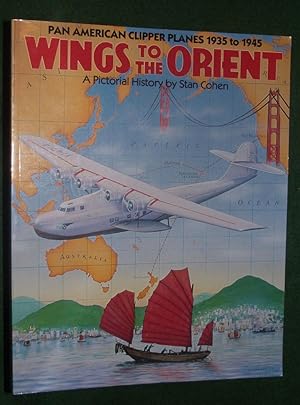 Immagine del venditore per Wings to the Orient": Pan American Clipper Planes 1935-1945 - A Pictorial History venduto da Portman Rare Books