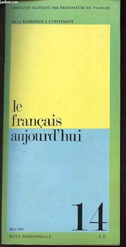 Image du vendeur pour LE FRANCAIS AUJOURD'HUI - N14 - mai 1971 / Propositions pour la formation desmaitres / L'enseignement de l'anglais a l'ecole primpaire en Angleterre / l'enseignement du suedois a l'ecole primaire / l'acquisition de la competence linguistique chez les . mis en vente par Le-Livre