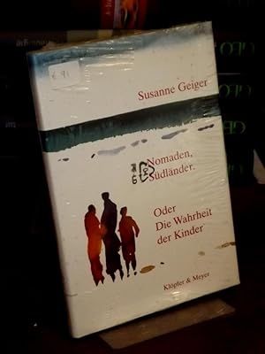 Bild des Verkufers fr Nomaden, Sdlnder. Oder die Wahrheit der Kinder. zum Verkauf von Antiquariat Hecht