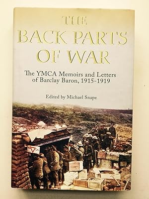 Seller image for The Back Parts of War: The YMCA Memoirs and Letters of Barclay Baron, 1915-1919 (Church of England Record Society, 16) for sale by Cherubz Books