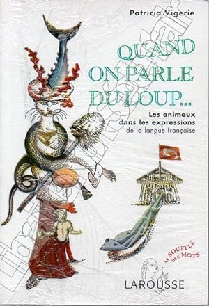 Bild des Verkufers fr Quand on Parle du Loup Les animaux dans les expressions de la Langue Franaise. zum Verkauf von ARTLINK