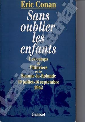 Bild des Verkufers fr Sans oublier les enfants - Les camps de Pithiviers et de Beaune-La-Rolande 19 juillet-16 septembre 1942. zum Verkauf von ARTLINK