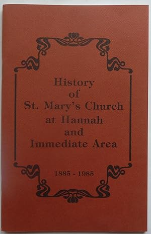 History of St. Mary's Church At Hannah and Immediate Area, 1885-1985