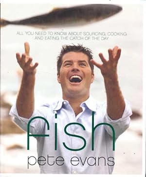 Seller image for Fish: All You Need to Know About Sourcing, Cooking and Eating the Catch of the Day for sale by Goulds Book Arcade, Sydney