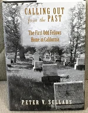 Seller image for Calling Out from the Past, the First Odd Fellows Home in California for sale by My Book Heaven