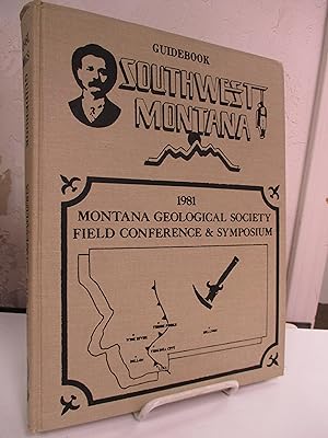 Montana Geological Society Field Conference and Symposium Guidebook to Southwest Montana.