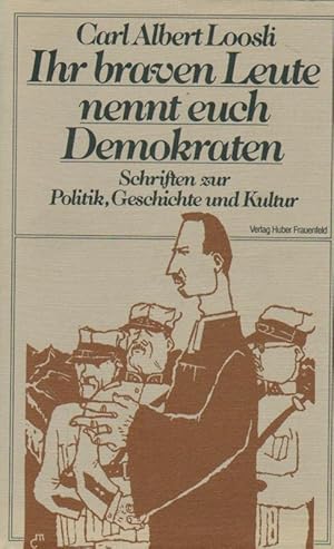 Bild des Verkufers fr Ihr braven Leute nennt euch Demokraten . Schriften zur Politik, Geschichte, Kunst und Kultur zum Verkauf von Versandantiquariat Boller