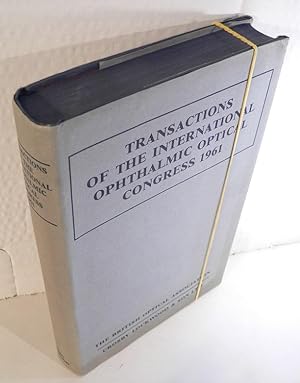 Transactions of the International Ophthalmic Optical Congress 1961. Published for The British Opt...