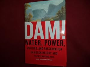 Bild des Verk�ufers f�r Dam! Water, Power, Politics, and Preservation in Hetch Hetchy and Yosemite National Park. zum Verkauf von BookMine