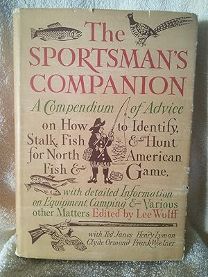 Bild des Verkufers fr The Sportsman's Companion: a Compendium of Advice on How to Identify, Stalk, Fish & Hunt for North American Fish & Game zum Verkauf von Prairie Creek Books LLC.