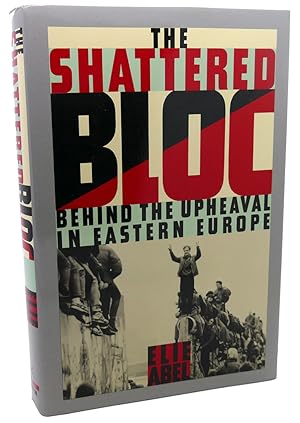 Seller image for THE SHATTERED BLOC : Behind the Upheaval in Eastern Europe for sale by Rare Book Cellar