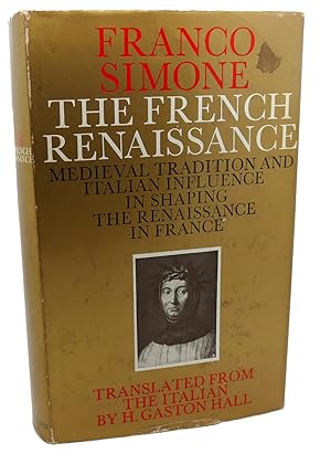 Seller image for THE FRENCH RENAISSANCE : Medieval Tradition and Italian Influence in Shaping the Renaissance in France for sale by Rare Book Cellar