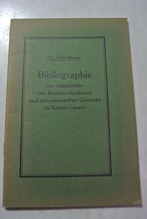 Bild des Verkufers fr Bibliographie zur Geschichte der Buchdruckerkunst und der verwandten Gewerbe im Kanton Luzern. Separat-Abdruck aus dem "Schweizer Graphischer Centralanzeiger". zum Verkauf von Antiquariat Bookfarm