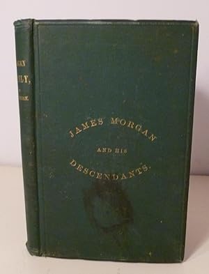 Morgan Genealogy. A History Of James Morgan, Of New London, Conn. And His Descendants; From 1607 ...