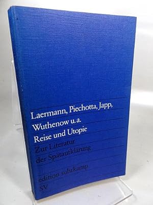 Reise und Utopie : Zur Literatur der Spätaufklärung. Herausgegeben von : Hans Joachim Piechotta. ...